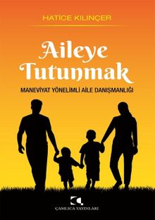 Aileye Tutunmak & Maneviyat Yönelimli Aile Danışmanlığı