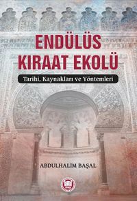 Endülüs Kıraat Ekolü & Tarihi, Kaynakları ve Yöntemleri