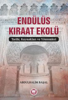 Endülüs Kıraat Ekolü & Tarihi, Kaynakları ve Yöntemleri