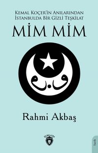 Kemal Koçer'in Anılarından İstanbul'da Bir Gizli Teşkilat Mim Mim