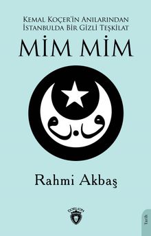 Kemal Koçer'in Anılarından İstanbul'da Bir Gizli Teşkilat Mim Mim