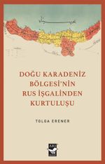 Doğu Karadeniz Bölgesinin Rus İşgalinden Kurtuluşu