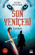Son Yeniçeri & İsyan
