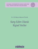 Karşı Edim Olarak Kişisel Veriler & İstanbul Üniversitesi Hukuk Fakültesi Özel Hukuk Doktora Tezleri Dizisi No: 38