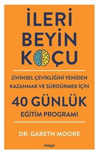 İleri Beyin Koçu & Zihinsel Çevikliğini Yeniden Kazanmak ve Sürdürmek İçin 40 Günlük Eğitim Programı