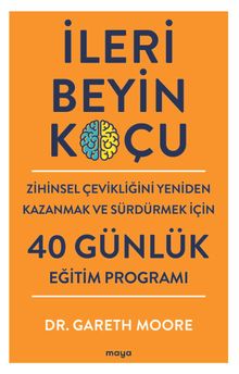 İleri Beyin Koçu & Zihinsel Çevikliğini Yeniden Kazanmak ve Sürdürmek İçin 40 Günlük Eğitim Programı