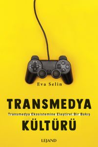 Transmedya Kültürü & Transmedya Ekosistemine Eleştirel Bir Bakış
