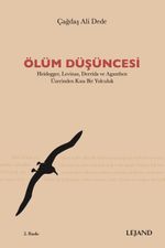 Ölüm Düşüncesi & Heidegger, Levinas, Derrida ve Agamben Üzerinden Kısa Bir Yolculuk