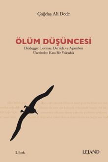 Ölüm Düşüncesi & Heidegger, Levinas, Derrida ve Agamben Üzerinden Kısa Bir Yolculuk