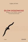 Ölüm Düşüncesi &amp; Heidegger, Levinas, Derrida ve Agamben Üzerinden Kısa Bir Yolculuk