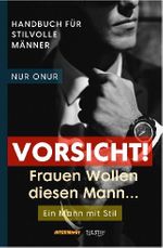 Vorsicht ! Frauen Wollen diesen Mann …