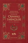 İmparatorluk Tarihinin Kalemli Muhafızları Osmanlı Tarihçileri &amp; Ahmedi'den Ahmed Refik'e