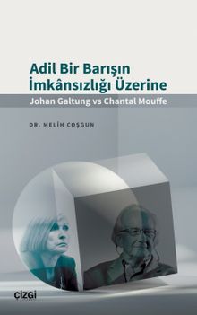 Adil Bir Barışın İmkansızlığı Üzerine & Johan Galtung vs Chantal Mouffe