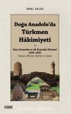 Doğu Anadolu'da Türkmen Hakimiyeti - Kara Koyunlu ve Ak Koyunlu Dönemi 1365-1501 & Siyaset, İktisat, Kültür ve Sanat