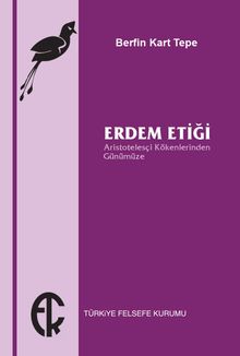 Erdem Etiği & Aristotelesçi Kökenlerinden Günümüze