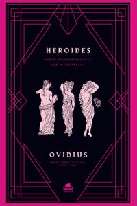 Heroides: Kadın Kahramanların Aşk Mektupları