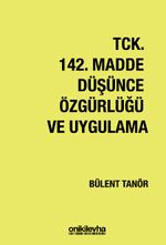 TCK 142. Madde Düşünce Özgürlüğü ve Uygulama