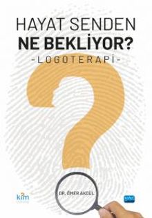 Hayat Senden Ne Bekliyor? Logoterapi