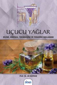 Uçucu Yağlar & Bilimi, Kimyası, Teknolojisi ve Tedavide Kullanımı