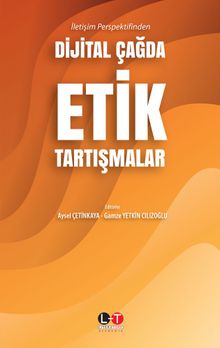 Dijital Çağda Etik Tartışmalar