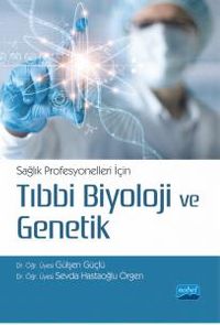 Sağlık Profesyonelleri İçin Tıbbi Biyoloji ve Genetik