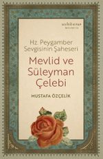 Hz. Peygamber Sevgisinin Şaheseri Mevlid ve Süleyman Çelebi