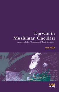 Darwin'in Müslüman Öncüleri & Anakronik Bir Okumanın Felsefi Eleştirisi