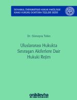 Uluslararası Hukukta Sınıraşan Akiferlere Dair Hukuki Rejim İstanbul Üniversitesi Hukuk Fakültesi Kamu Hukuku Doktora Tezleri Dizisi No: 5