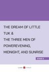 The Dream Of Little Tuk - The Three Men Of Powerevening, Midnight, And Sunrise (Stage 5)