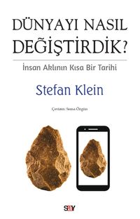 Dünyayı Nasıl Değiştirdik? & İnsan Aklının Kısa Bir Tarihi