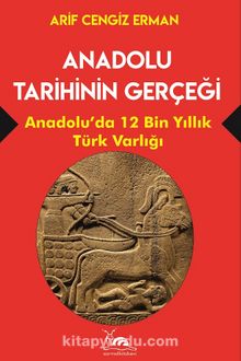 Anadolu Tarihinin Gerçeği & 12 Bin Yıllık Türk Varlığı
