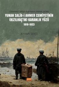 Osmanlı Arşiv Kaynaklarına Göre Yunan Salib-i Ahmer Cemiyetinin (Kızılhaç'ın) Karanlık Yüzü (1919-1923)