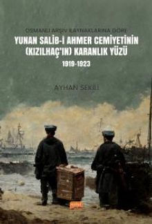 Osmanlı Arşiv Kaynaklarına Göre Yunan Salib-i Ahmer Cemiyetinin (Kızılhaç'ın) Karanlık Yüzü (1919-1923)