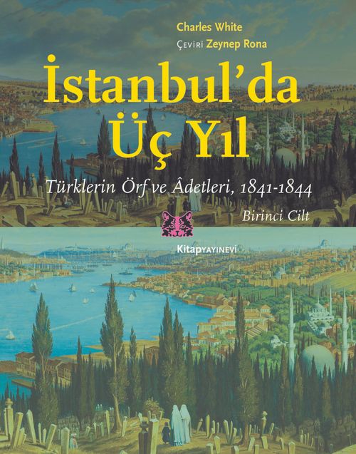 İstanbul'da Üç Yıl (1.Cilt) & Türklerin Örf ve Âdetleri (1841-1844)