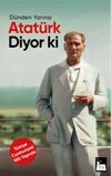 D&uuml;nden Yarına Atat&uuml;rk Diyor ki