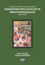 Osmanlı'ya Üçüncü Pencereden Bakmak: İmparatorlukta Olaylar ve İnsan Manzaraları II (1451-1512)