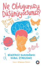 Ne Olduğunuzu Düşünüyorsunuz? & Benzersiz Olmadığınızı Kabul Etmelisiniz