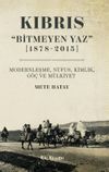 Kıbrıs &ldquo;Bitmeyen Yaz&rdquo; (1878-2015) Modernleşme, N&uuml;fus, Kimlik, G&ouml;&ccedil; ve M&uuml;lkiyet
