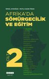Afrika'da S&ouml;m&uuml;rgecilik ve Eğitim (Cilt 2)