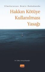 Uluslararası Deniz Hukukunda Hakkın Kötüye Kullanılması Yasağı
