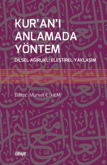 Kur’an’ı Anlamada Yöntem & Dilsel Ağırlıklı Eleştirel Yaklaşım