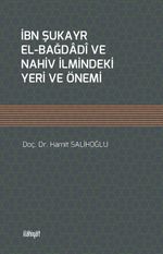İbn Şukayr el-Bağdadî ve Nahiv İlmindeki Yeri ve Önemi