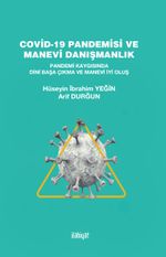 Covid-19 Pandemisi ve Manevi Danışmanlık & Pandemi Kaygısında Dini Başa Çıkma ve Manevi İyi Oluş