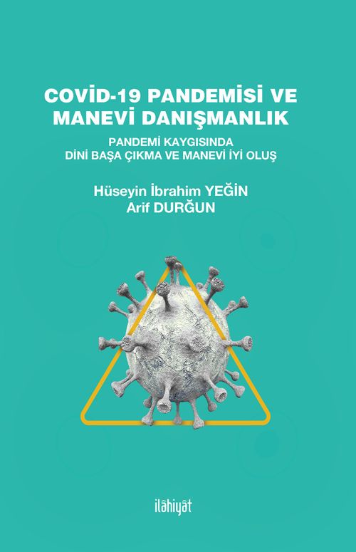 Covid-19 Pandemisi ve Manevi Danışmanlık & Pandemi Kaygısında Dini Başa Çıkma ve Manevi İyi Oluş