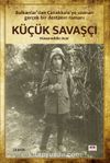 Küçük Savaşçı & Balkanlar’dan Çanakkale’ye Uzanan Gerçek Bir Destanın Romanı