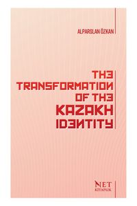 The Transformation Of The Kazakh Identity