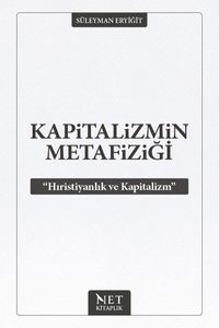 Kapitalizmin Metafiziği & Hıristiyanlık ve Kapitalizm