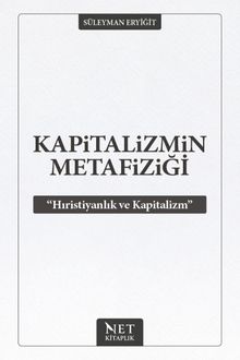 Kapitalizmin Metafiziği & Hıristiyanlık ve Kapitalizm