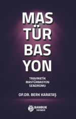Mastürbasyon & Travmatik Mastürbasyon Sendromu