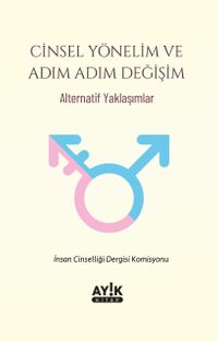 Cinsel Yönelim ve Adım Adım Değişim & Alternatif Yaklaşımlar